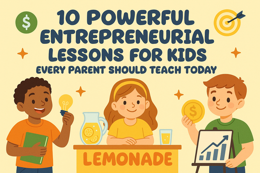 10 Powerful Entrepreneurial Lessons for Kids Every Parent Should Teach Today